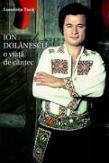 Ion Dolanescu - O viata de cantec - Luminita Tuca