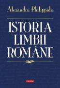 Istoria limbii romane - Alexandru Philippide