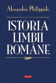 Istoria limbii romane - Alexandru Philippide