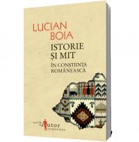 Istorie si mit in constiinta romaneasca - Lucian Boia