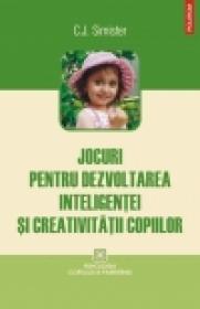 Jocuri pentru dezvoltarea inteligentei si creativitatii copiilor - C. J. Simister