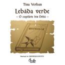 Lebada Verde. O copilarie in Delta - Tina Verban