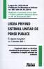 Legea privind sistemul unitar de pensii publice. In vigoare incepand cu 1 ianuarie 2011 - * * *