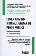 Legea privind sistemul unitar de pensii publice. In vigoare incepand cu 1 ianuarie 2011 - * * *
