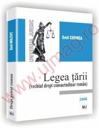 Legea tarii (vechiul drept consuetudinar roman) - Emil Cernea