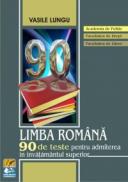 Limba romana 90 de teste pentru admiterea in invatamantul superior - Vasile Lungu