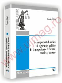 Managementul ordinii si sigurantei publice in transporturile feroviare, navale si aeriene - Sorin Gifei