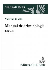 Manual de criminologie. Editia 5 - Cioclei Valerian