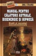 Manual pentru calatorii astrale, bioenergie si hipnoza. Studii si cercetari nonconventionale - 