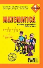 Matematica. Exercitii si probleme. Clasa a VI-a, semestrul I 2010-2011 - Cornel Moroti, Marius Giurgiu, Gheorghe Drugan, Ion Ghica