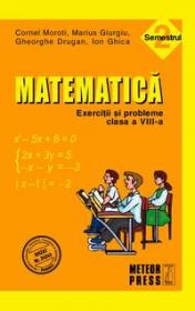 Matematica. Exercitii si probleme. Clasa a VIII-a, semestrul II 2010-2011 - Marius Giurgiu, Cornel Moroti, Ion Ghica, Gheorghe Drugan