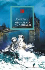 Menajeria lui Jamrach - Carole Birch