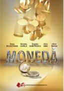 Moneda - Elena Bojesteanu , Nicoleta Ciurila , Bogdan Dumitrescu , Alina Trifan , Alina Sima