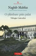 O plimbare prin palat. Trilogia Cairoului - Naghib Mahfuz