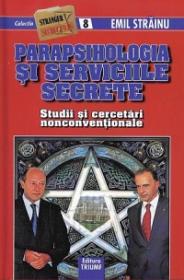 Parapsihologia si serviciile secrete. Studii si cercetari nonconventionale. Mica enciclopedie - Emil Strainu