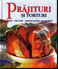 Prajituri si Torturi. Retete, idei utile, ponturi pentru cumparaturi - ***