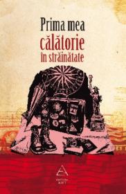 Prima mea calatorie in strainatate - Bogdan Iancu (coord.)