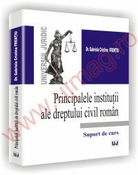 Principalele institutii ale dreptului civil roman - Suport de curs - Gabriela Cristina Frentiu