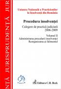 Procedura insolventei. Culegere de practica judiciara 2006-2009. Volumul II - Uniunea Nationala a Practicienilor in Insolventa din Romania