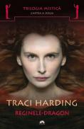 Reginele-Dragon. #2 Trilogia mistica - Traci Harding