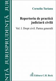 Repertoriu de practica judiciara civila 
 Volumul I. Drept civil. Partea generala - Turianu Corneliu