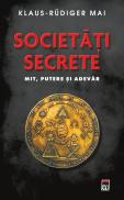 Societati secrete. Mit, putere si adevar - Klaus Rudiger Mai