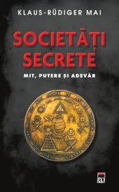 Societati secrete. Mit, putere si adevar - Klaus Rudiger Mai