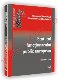 Statutul functionarului public european - Editia a II-a - Verginia Vedinas 
							,													 Constanta Calinoiu