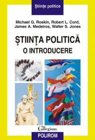 Stiinta politica. O introducere - Michael G. Roskin, Robert L. Cord, James A. Medeiros, Walter S. Jones