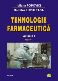 Tehnologie farmaceutica. Volumul I (ed.2011) - Dumitru Lupuleasa, Iuliana Popovici