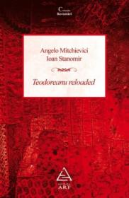 Teodoreanu Reloaded - Angelo Mitchievici, Ioan Stanomir