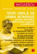 Teste-grila de limba romana pentru admitere in invatamantul superior si postliceal - Catrinel Popa, Marinela Popa, Ion Popa
