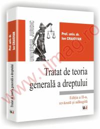 Tratat de teoria generala a dreptului - Editia a II-a, revazuta si adaugita - Ion Craiovan