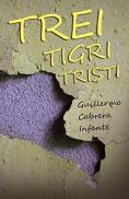 Trei tigri tristi - Guillermo Cabrera Infante