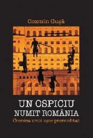 Un ospiciu numit Romania. Cronica unui esec premeditat - Cozmin Gusa