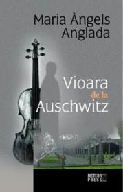 Vioara de la Auschwitz - Maria Angels Anglada