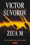 Ziua M. Cind a inceput al doilea razboi mondial? (editia 2011) - Victor Suvorov