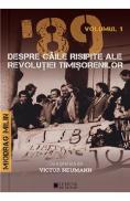 '89 despre caile risipite ale revolutiei timisorenilor Vol.1 - Miodrag Milin