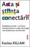 Arta si stiinta conectarii - Kasley Killam
