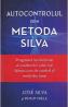 Autocontrolul prin metoda Silva - Jose Silva, Philip Miele - Philip Miele
