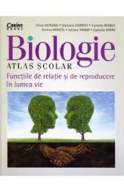 Biologie. Atlas scolar. Functiile de relatie si de reproducere in lumea vie - Silvia Olteanu