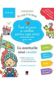 Caiet de jocuri si activitati pentru copii isteti 5-6 ani grupa mare - Larousse - Pascale Genestine