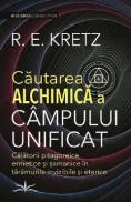 Cautarea alchimica a campului unificat - R. E. Kretz - R.E. Kretz