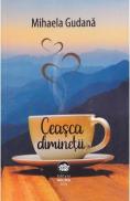 Ceasca diminetii - Mihaela Gudana