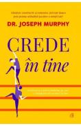 Crede in tine - Dr. Joseph Murphy - Joseph Murphy