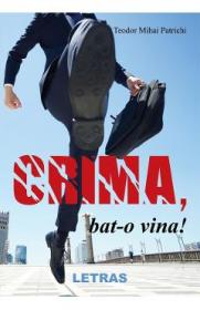 Crima, bat-o vina! - Teodor Mihai Patrichi