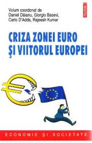 Criza zonei euro si viitorul Europei - Daniel Daianu, Giorgio Basevi, Carlo D'Adda, Rajeesh Kumar - Rajeesh Kumar