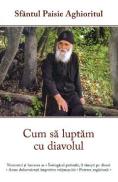 Cum sa luptam cu diavolul - Sfantul Paisie Aghioritul - Paisie Aghioritul
