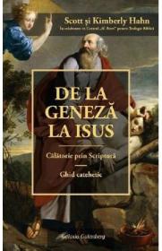 De la Geneza la Isus. Calatorie prin scriptura. Ghid catehetic - Scott Hahn, Kimberly Hahn - Scott Hahn