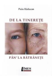 De la tinerete pan' la batranete - Puiu Raducan